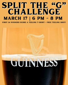 SPLIT THE "G" CHALLENGE. MARCH 17. 6PM-8PM. FIRST 24 WINNERS SCORE A TEELING T-SHIRT + FREE TEELING SHOT! GUINESS