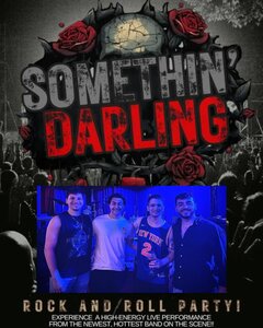 SOMETHING' DARLING. ROCK AND ROCL PARTY! EXPERIENCE A HIGH ENERGY LIVE PERFORMANCE FROM THE NEWEST, HOTTEST BAND ON THE SCENE!