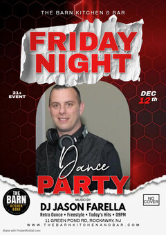 THE BARN KITCHEN & BAR
FRIDAY NIGHT
21+ EVENT
DEC 12th
Dance PARTY
MUSIC BY
DJ JASON FARELLA
Retro Dance | Freestyle | Today’s Hits • 09PM
11 GREEN POND RD, ROCKAWAY, NJ
WWW.THEBARNKITCHENANDBAR.COM
NO COVER