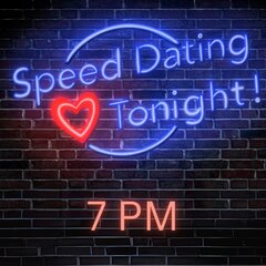 speed dating. 7 pm