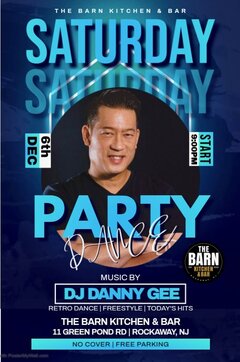 THE BARN KITCHEN & BAR
SATURDAY
6th DEC
START 9:00PM
PARTY DANCE
MUSIC BY
DJ DANNY GEE
RETRO DANCE | FREESTYLE | TODAY’S HITS
THE BARN KITCHEN & BAR
11 GREEN POND RD | ROCKAWAY, NJ
NO COVER | FREE PARKING