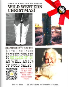 THE BARN PRESENTS WILD WESTERN CHRISTMAS! DECEMBER 18TH, 7:30PM, $10 TO LINE DANCE. PROCEEDS DONATED TO MK CLASS OF '26 AS WELL AS 15% OFF FOOD SALES. SCAN QR CODE TO BUY YOUR TICKETS TODAY! MAKE YOUR RESERVATIONS TODAY. 973.453.6900. 11 GREEN POND RD., ROCKAWAY, NJ, 07866