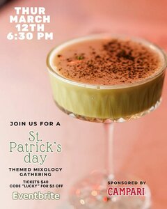 THURSDAY. MARCH 12TH. 6:30PM. JOIN US FOR A ST. PATRICKS DAY THEMED MIXOLOGY GATHERING. TICKETS $40. CODE "LUCKY" FOR $5 OFF. EVENTBRITE. SPONSORED BY CAMPARI.