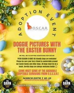 ADOPTION EVENT.

O.S.C.A.R.
ONE STEP CLOSER ANIMAL RESCUE.

DOGGIE PICTURES WITH THE EASTER BUNNY.

WE WILL BE ACCEPTING DONATIONS FOR OSCAR.

PATIO SEASON IS HERE! All friendly dogs are welcome!
Please be sure your furry friend is comfortable around our Easter Bunny and other dogs. All dogs must be on a leash. Service dogs are always welcome inside.

COME MEET SOME OF THE ADORABLE ADOPTABLE SURVIVORS FROM O.S.C.A.R.!

MARCH 29TH | 10&ndash;12.
RESERVATIONS REQUIRED.

THE BARN KITCHEN & BAR.
11 GREEN POND RD ROCKAWAY, NJ 07866.
973.453.6900