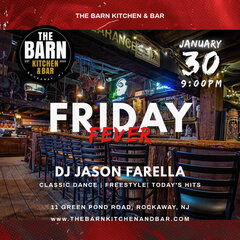 THE BARN KITCHEN & BAR.

THE BARN
KITCHEN & BAR
EST 2023
ROCKAWAY, NJ.

JANUARY 30.
9:00 PM.

FRIDAY FEVER.

DJ JASON FARELLA.

CLASSIC DANCE | FREESTYLE | TODAY'S HITS.

11 GREEN POND ROAD, ROCKAWAY, NJ