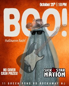 OCTOBER 25TH - 10PM. BOO! HALLOWEEN BASH!. NO COVER CASH PRIZES. SICK STAR NATION. 11 GREEN POND RD. ROCKAWAY NJ