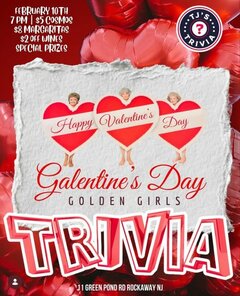 TJ&rsquo;S Trivia.
February 10th.
7 PM | $5 Cosmos.
$8 Margaritas.
$2 off wines.
Special prizes.

Happy Valentine&rsquo;s Day.

Galentine&rsquo;s Day.
Golden Girls Trivia.

111 Green Pond Rd, Rockaway NJ