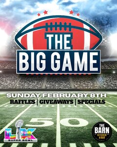 THE BIG GAME

SUNDAY FEBRUARY 8TH

RAFFLES | GIVEAWAYS | SPECIALS

LIX
SUPER BOWL

THE BARN
KITCHEN & BAR
EST 2023
ROCKAWAY, NJ