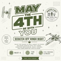 MARKERS & MICS ENTERTAINMENT
Bingo, Karaoke & Trivia
@markersandmics
EST 2021

MAY
THE
4TH
BE WITH
YOU

GREAT PRIZES
&hearts;
GREAT TIMES

SCRATCH-OFF BINGO NIGHT

ENJOY THE CHANCE TO WIN A VARIETY OF PRIZES INCLUDING SCRATCH-OFFS, GIFT CARDS, SIGNATURE MERCHANDISE, SELECT APPAREL, AND COMPLIMENTARY PINTS OF BEER.

[Calendar icon] MAY 4

[Clock icon] 7:00 PM

[Ticket icon] FUN, FRIENDS & PRIZES

SEE YOU THERE!