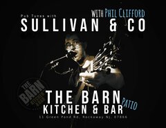 Pub Tunes with
SULLIVAN & CO
WITH PHIL CLIFFORD

THE BARN KITCHEN & BAR
PATIO

11 Green Pond Rd, Rockaway NJ, 07866