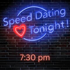 SPEED DATING. 7:30pm