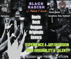 BLACK RADISH w/ MALACHI & Guests. Experience a Jam Session with Originality and Talent! Roots, Rock, Reggae, Originals, & Covers! Vocals, Guitar, Saxophone, Bass, Keyboard, Harmonica, & Drums!