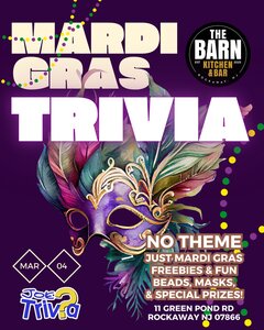 mardi gras trivia. no theme, just mardi gras, freebies & fun, beads, masks, & special prizes. 11 green pond rd., rockaway, nj 07866, joe trivia, march 4, the barn logo.