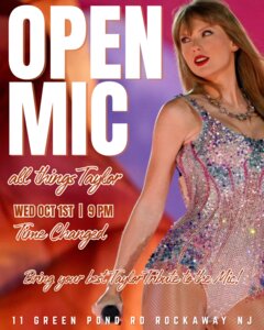 OPEN MIC - ALL THINGS TAYLOR. WED OCT 1 9PM. BRING YOUR BEST TAYLOR TRIBUTE TO THE MIC! 11 GREEN POND RD ROCKAWAY NJ