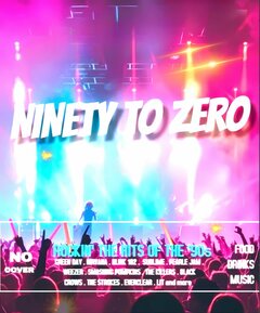 NINETY TO ZERO BAND. NO COVER. FOOD. DRINKS. MUSIC. ROCKIN' THE HITS OF THE 80S. GREEN DAY. NIRVANA. BLINK 182. SUBLIME. PEARL JAM. WEEZER. SMASHING PUMPKINS. THE KILLERS. BLACK CROWS. THE STROKES. EVERCLEAR. LIT AND MORE.