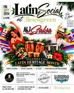 Latin Social at Elevengreen. Free To Attend.
FRI - SEPT 25TH 6-10 PM
SIGN UP ON NJ SALSA'S EVENTBRITE FOR THEIR GIVEAWAYS!
DANCE LESSONS &bull; SOCIAL DANCING &bull; DJ YOGI &bull; RYAN GRASSO ON PERCUSSIONS
DANCE PRESENTATION BY BRI'LAFLOR DANCE STUDIO FROM DOVER 
BRILAFLOR DANCE STUDIO: DANCE LESSONS PERFORMANCES COMMUNITY THROUGH DANCE
FAMILY EVENT ALL ARE WELCOME