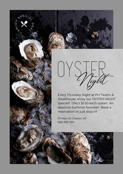 Oyster Night - Every Thursday Night at PH Tavern & Steakhouse, enjoy our OYSTER NIGHT special!! ONLY $1.50 each oyster! An absolute Summer favorite!! Book a reservation or just stop in!