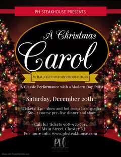 PH Steakhouse Presents - A Christmas Carol by Haunted History Productions. A classic performance with a modern day twist. Saturday, December 20th. Tickets: $40 - show and hot cocoa bar/snacks. $65 - 3 course pre-fixe dinner and show. Call for tickets 908-955-7911.