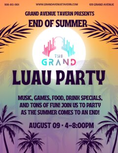 GRAND AVENUE TAVERN PRESENTS END OF SUMMER LUAU PARTY. MUSIC, GAMES, FOOD, DRINK SPECIALS, AND TONS OF FUN! JOIN US TO PARTY AS THE SUMMER COMES TO AN END! AUGUST 09 • 4-8:00PM
