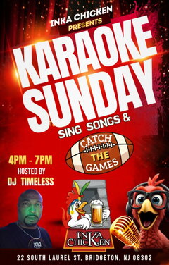 Inka Chicken presents Karaoke Sunday. Sing songs and catch the games. 4pm -7pm hosted by DJ Timeless